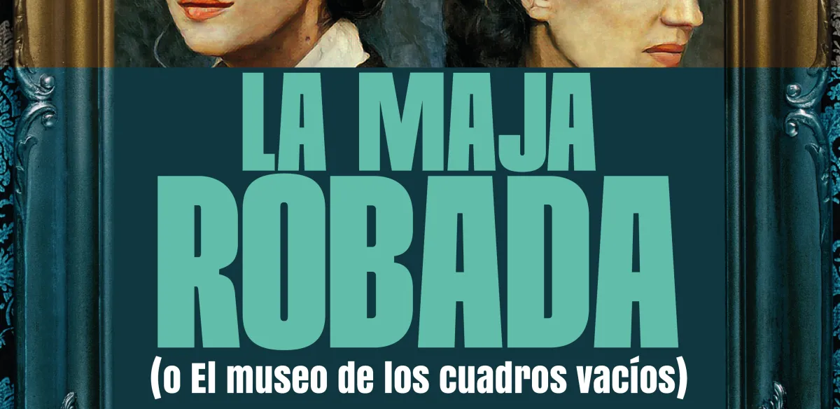 Valquiria Teatro nos acerca LA MAJA ROBADA 