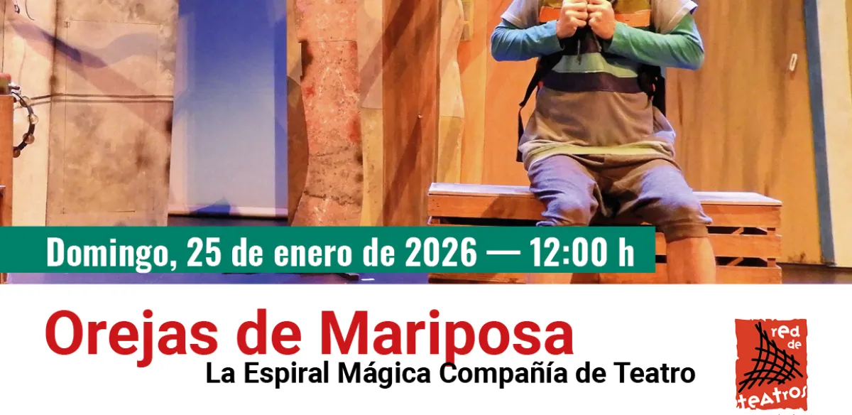 TEATRO FAMILIAR:  Orejas de Mariposa. La Espiral Mágica Cía Teatro