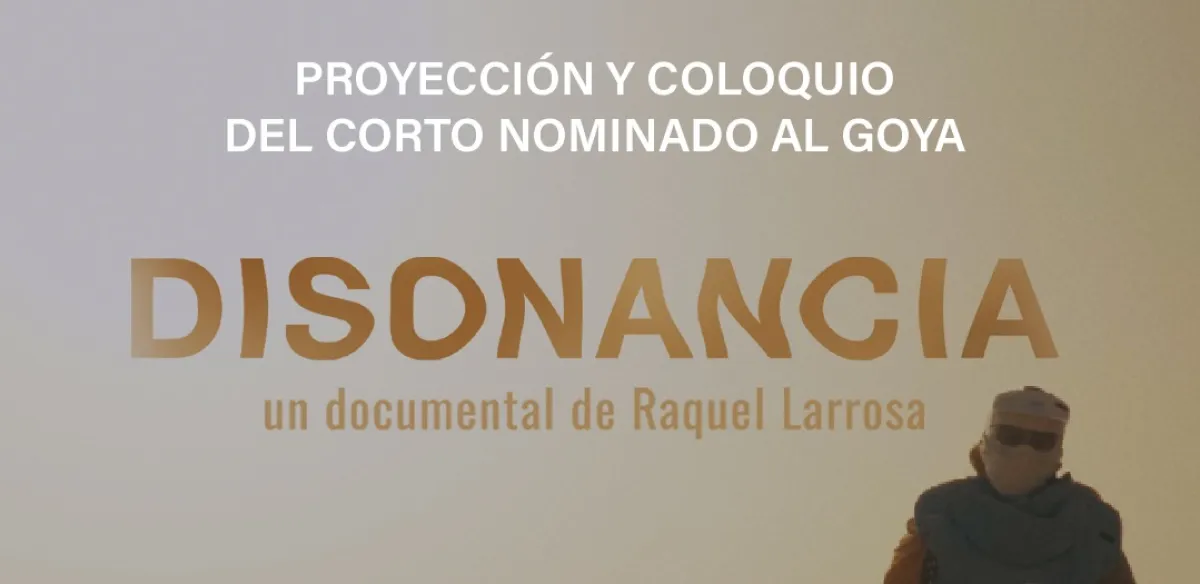 PROYECCIÓN DEL CORTOMETRAJE “DISONANCIA" 